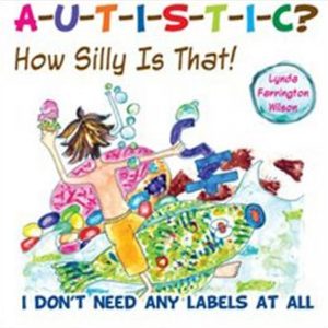 Autistic? How Silly is That!