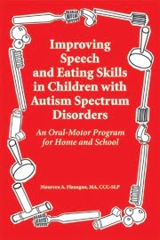 Improving Speech and Eating Skills in Children with Autism Spectrum Disorders-An Oral Motor Program for Home and School