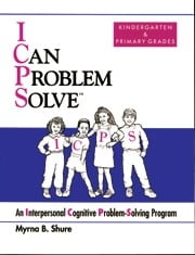 I Can Problem Solve: An Interpersonal Cognitive Problem-Solving Program - Kindergarten & Primary Grades