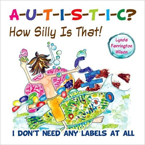 Autistic? How Silly is That! I Don’t Need Any Labels at All