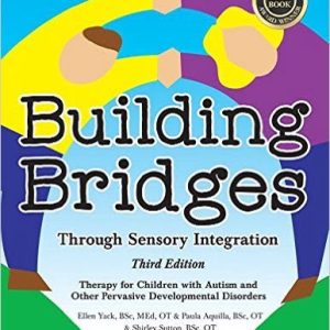 Building Bridges through Sensory Integration: Therapy for Children with Autism and other PDDs
