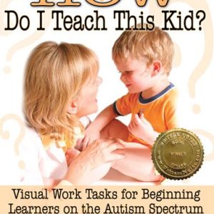 How Do I Teach This Kid: Visual Work Tasks for Beginning Learners on the Autism Spectrum