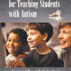 Keys to Success for Teaching Students with Autism: An Easy-to-follow Guide for Teachers