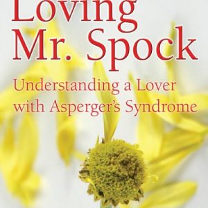 Loving Mr. Spock: Understanding a Lover with Asperger’s Syndrome