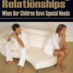 Strengthening Relationships: When Our Children Have Special Needs
