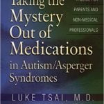 Taking the Mystery Out of Medications in Autism/Asperger’s Syndrome