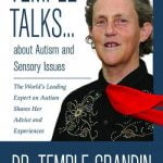 Temple Talks about Autism and Sensory Issues: The World’s Leading Expert on Autism Shares Her Advice and Experiences