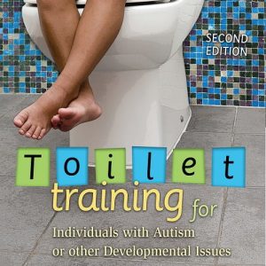 Toilet Training for Individuals with Autism or other Developmental Issues 2nd Edition