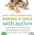 What I Wish I’d Known About Raising a Child with Autism: The First 5 Years