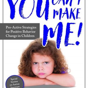 You Can’t Make Me: Proactive Strategies for Positive Behavior Change